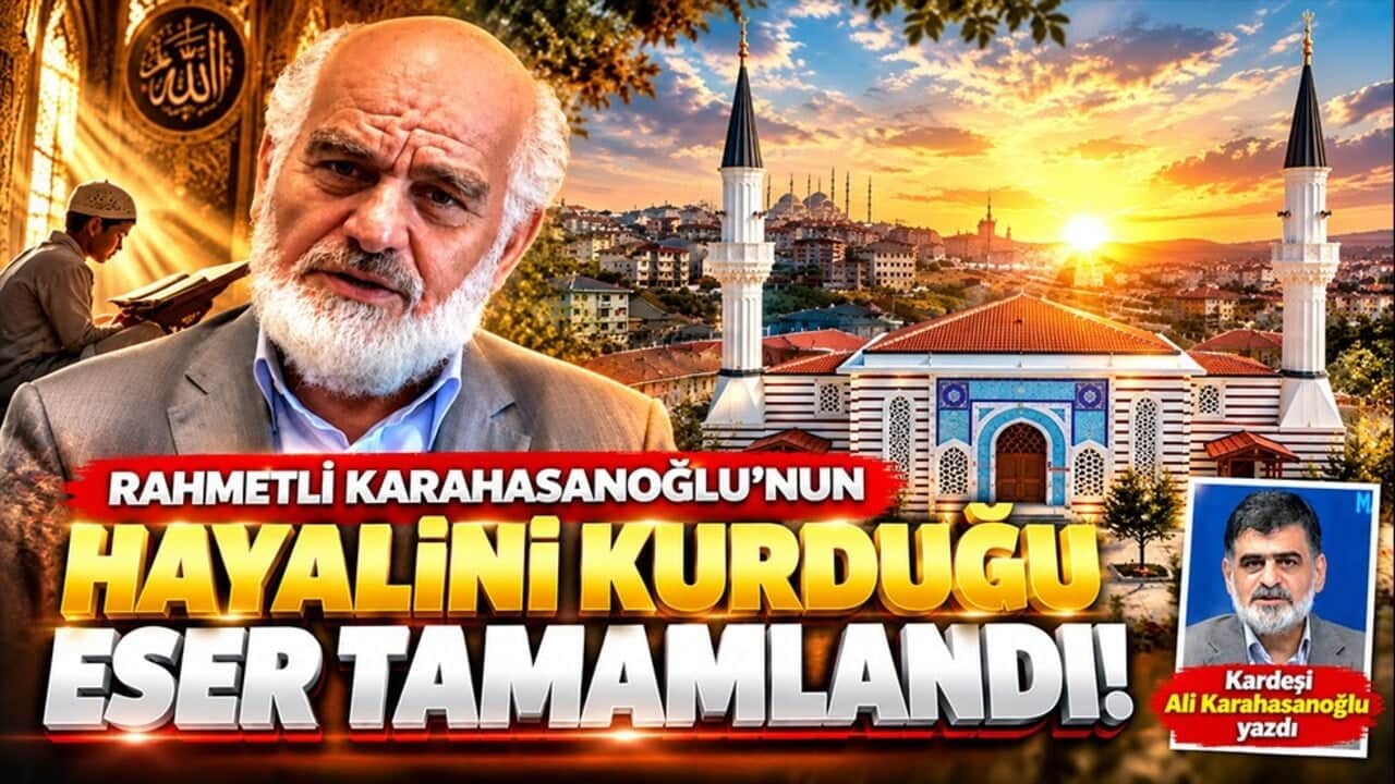 Rahmetli Karahasanoğlu’nun hayalini kurduğu eser tamamlandı! Kardeşi Ali Karahasanoğlu yazdı