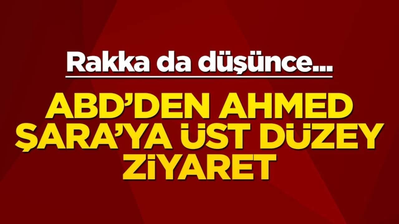 Rakka düştü, ABD'den Şara'ya ziyaret