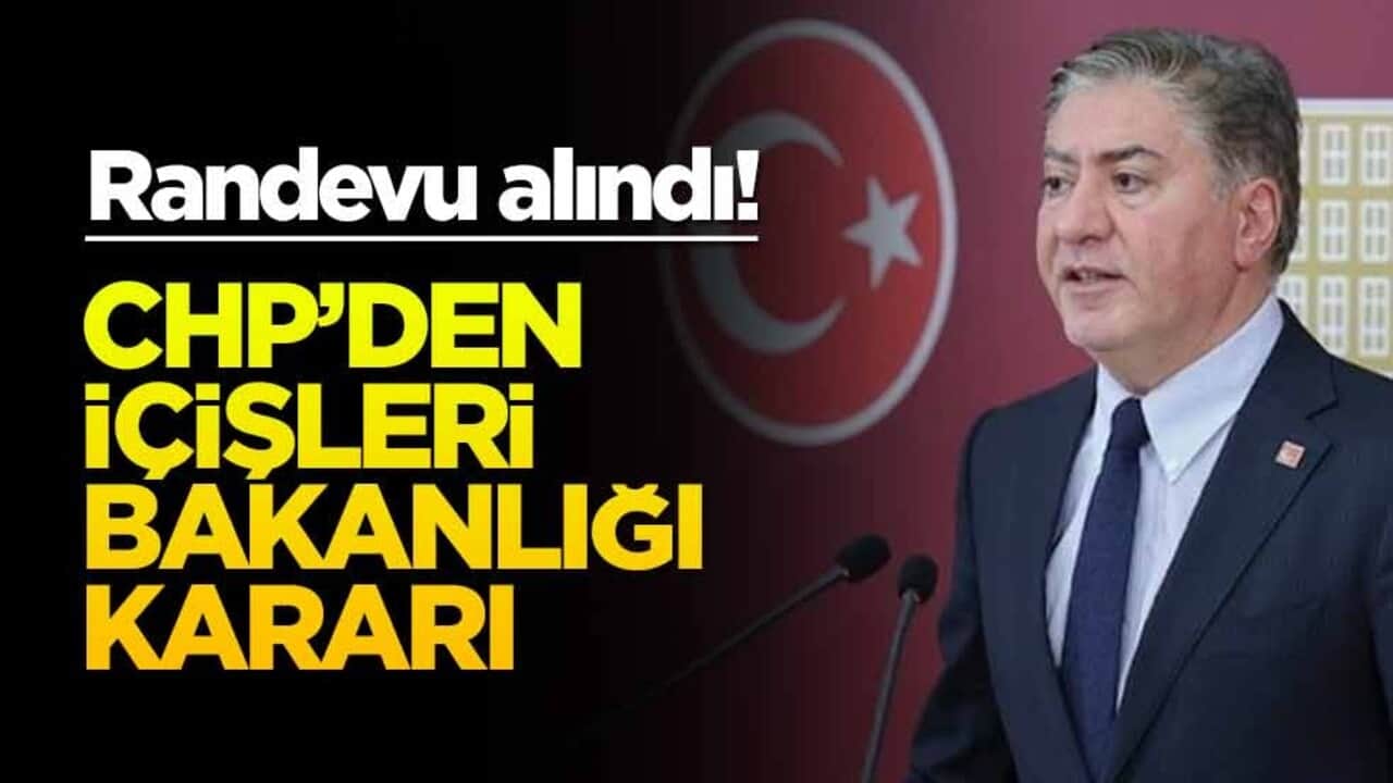 Randevu alındı! CHP’den İçişleri Bakanlığı kararı
