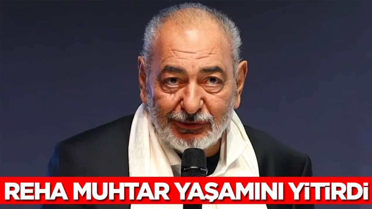 Reha Muhtar yaşamını yitirdi