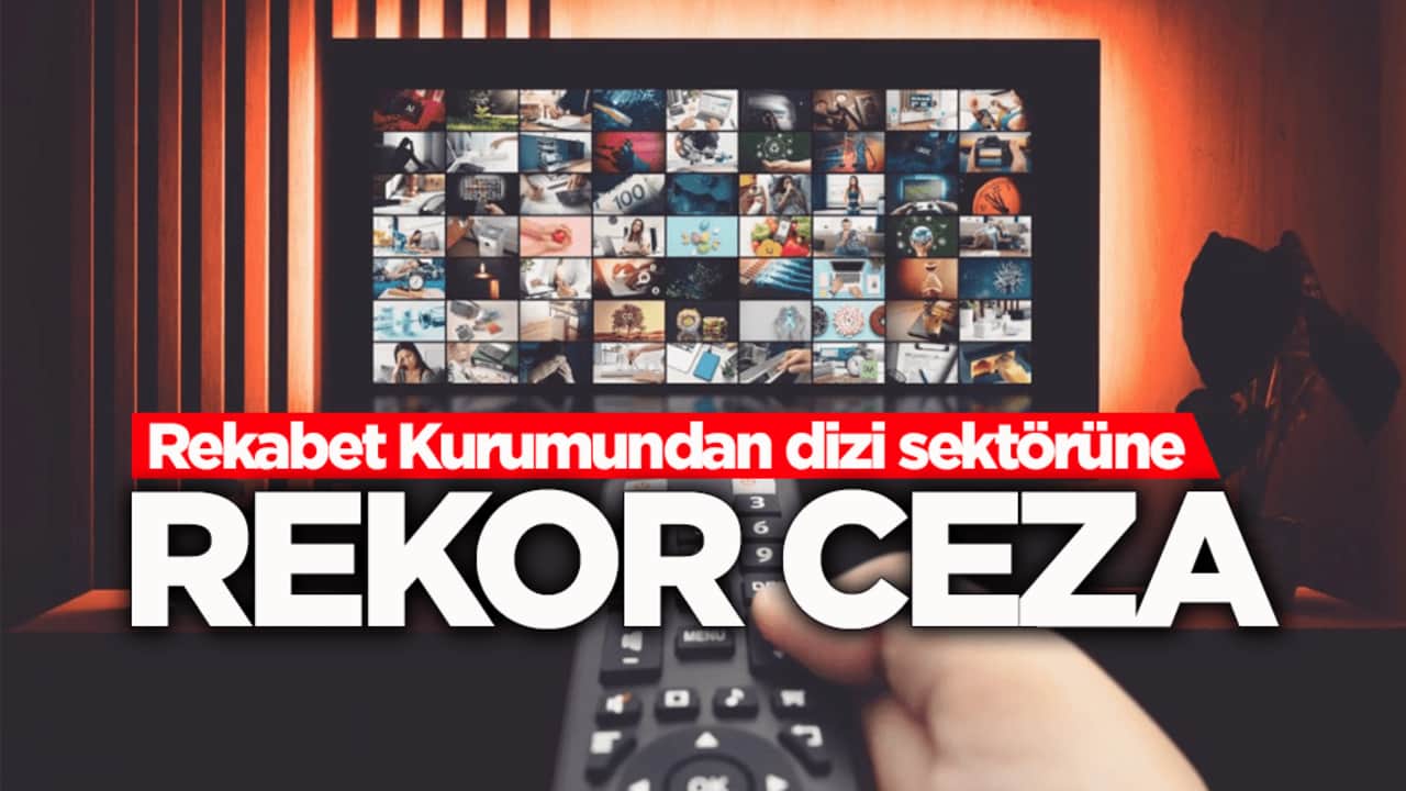 Rekabet Kurumundan dizi sektörüne 124 milyon lira ceza