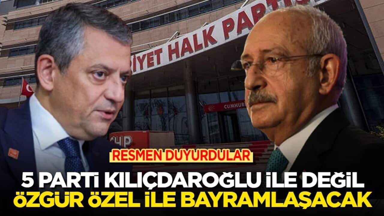 Resmen duyurdular: 5 parti Kılıçdaroğlu ile değil Özgür Özel ile bayramlaşacak