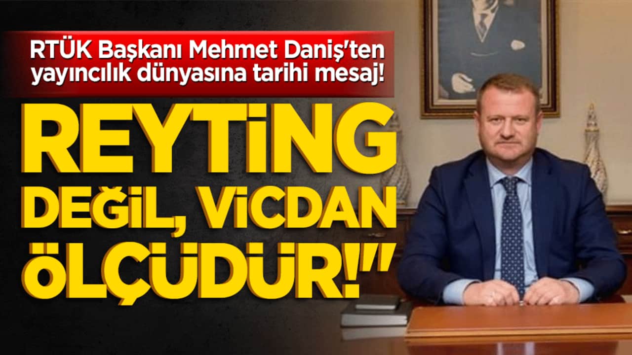 RTÜK Başkanı Mehmet Daniş'ten yayıncılık dünyasına tarihi mesaj! "Reyting değil, vicdan ölçüdür!"