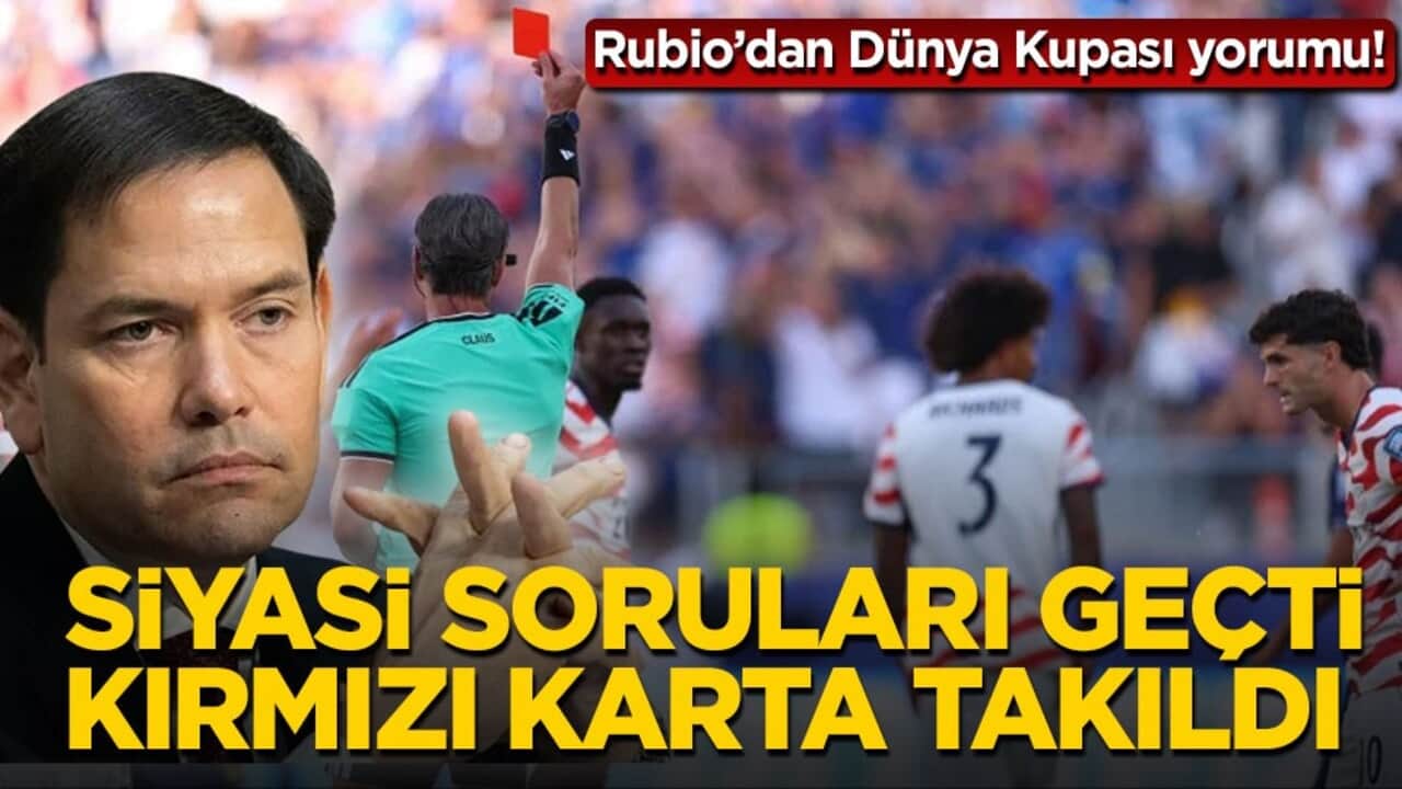 Rubio’dan Dünya Kupası yorumu! Siyasi soruları geçti, kırmızı karta takıldı
