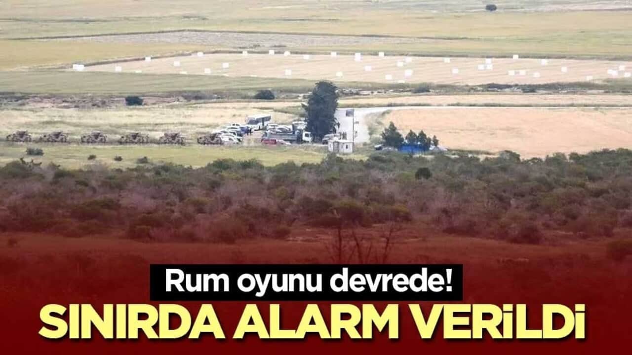 Rum oyunu devrede! Sınırda alarm verildi