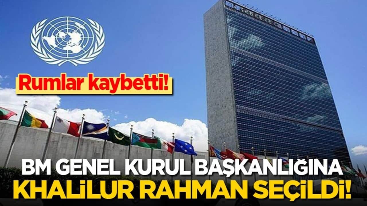 Rumlar kaybetti! BM Genel Kurul Başkanlığına Khalilur Rahman Seçildi!