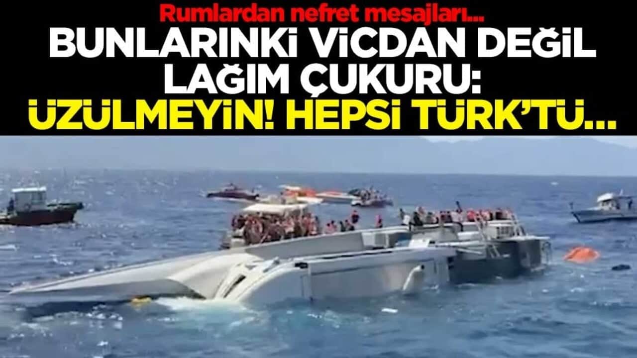 Rumlardan nefret mesajları... Bunlarınki vicdan değil, lağım çukuru: Üzülmeyin! Hepsi Türk’tü…