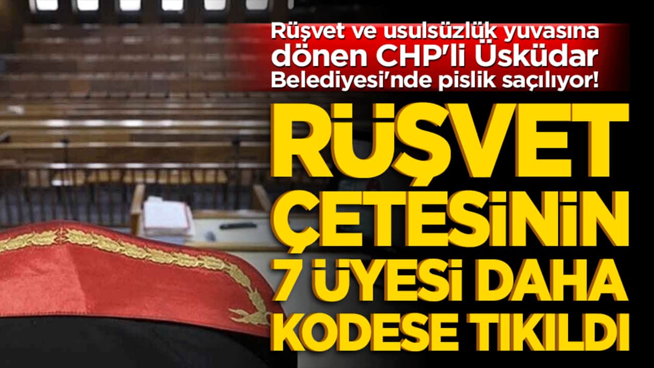 Rüşvet ve usulsüzlük yuvasına dönen CHP'li Üsküdar Belediyesi'nde pislik saçılıyor! Rüşvet çetesinin 7 üyesi daha kodese tıkıldı!