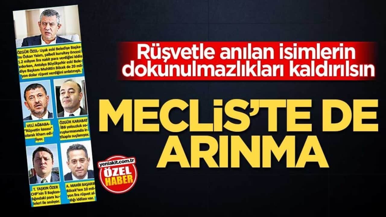 Rüşvetle anılan isimlerin dokunulmazlıkları kaldırılsın! Meclis’te de arınma