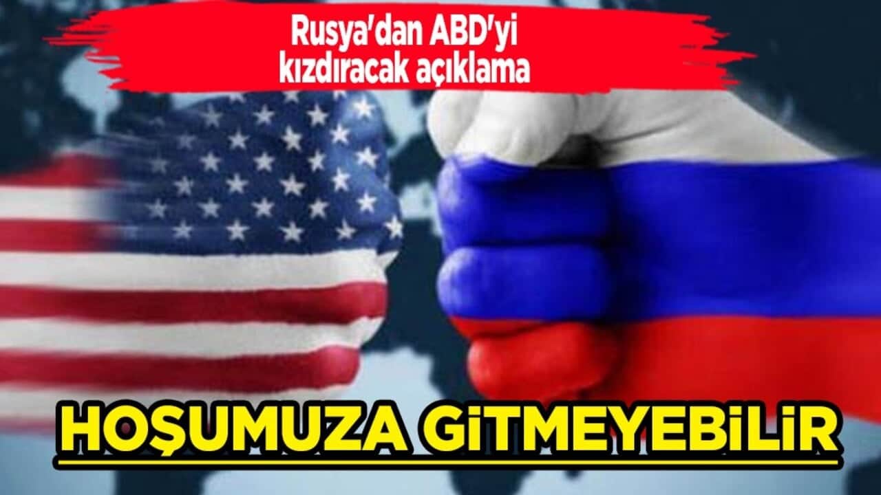Rusya'dan ABD'yi rahatsız edecek açıklama: Hoşumuza gitmeyebilir