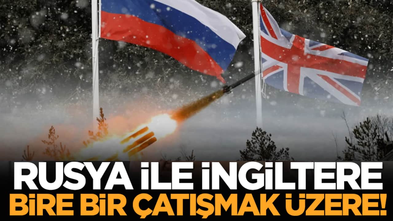 Rusya ile İngiltere bire bir çatışmak üzere!