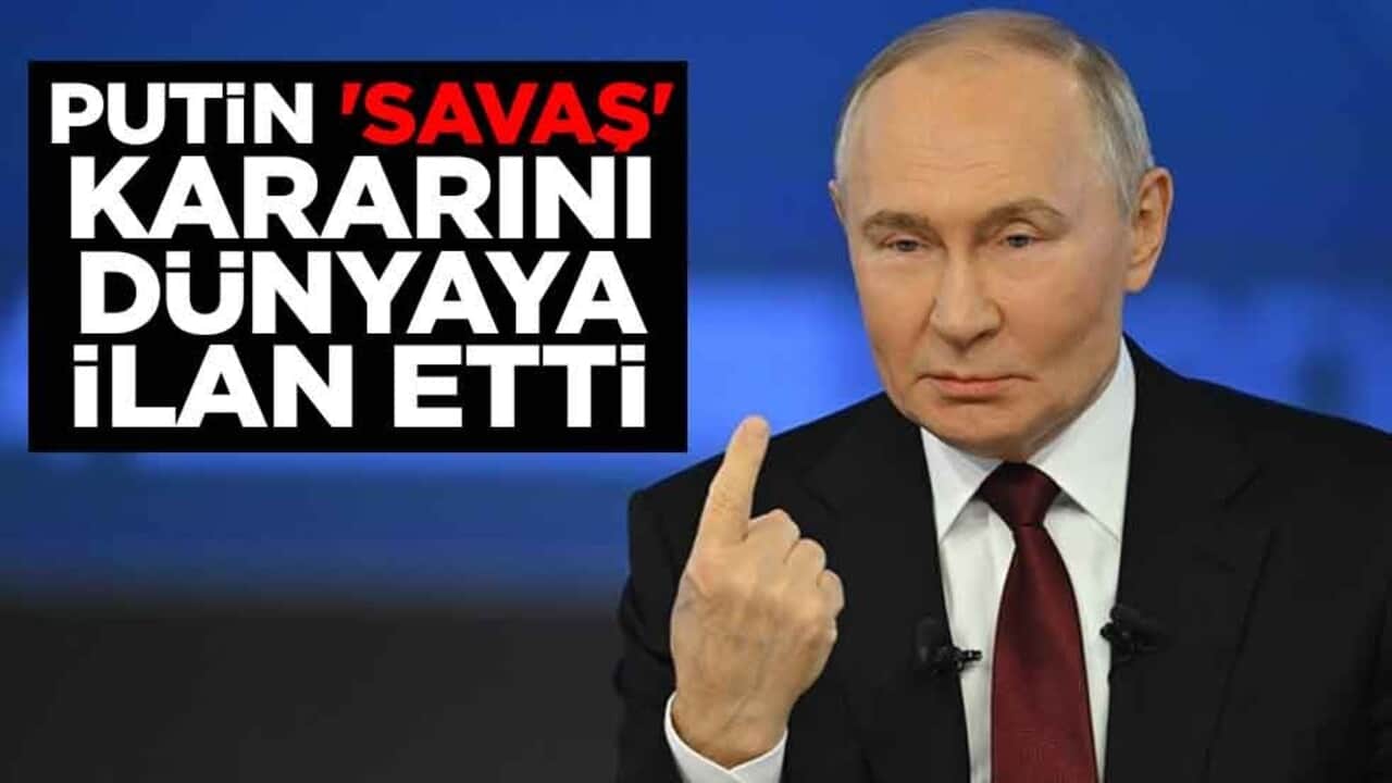 Rusya lideri Putin 'savaş' kararını dünyaya ilan etti