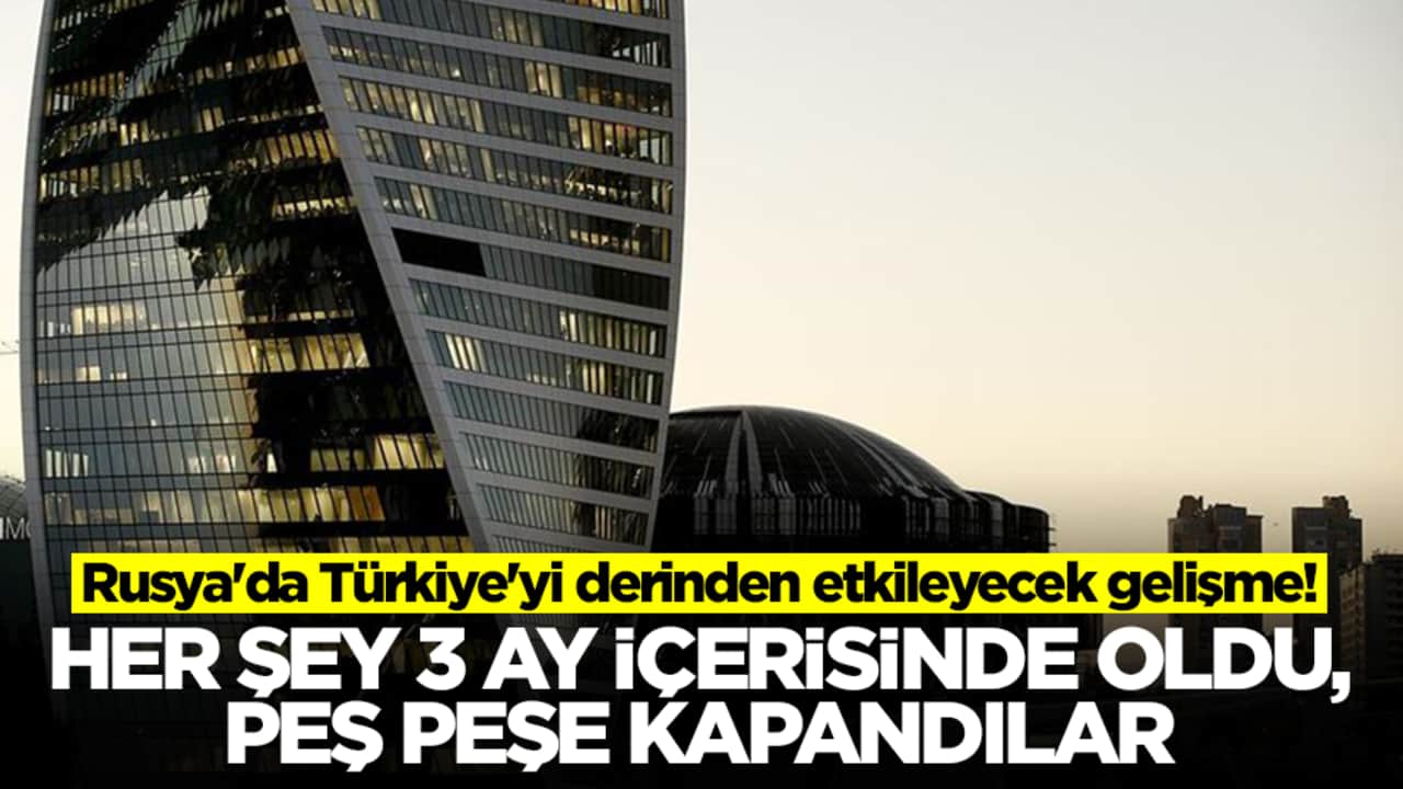 Rusya'da Türkiye'yi derinden etkileyecek gelişme: Her şey üç ay içerisinde oldu, peş peşe kapandılar