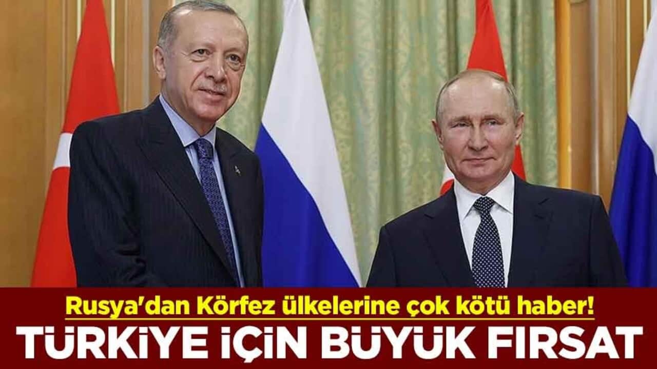 Rusya'dan Körfez ülkelerine çok kötü haber! Türkiye için büyük fırsat doğdu