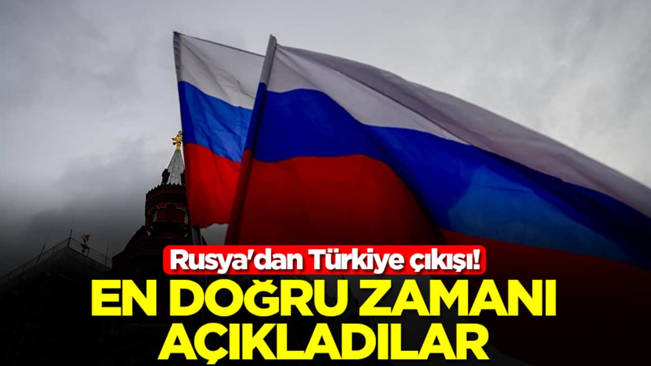 Rusya'dan Türkiye çıkışı! En doğru zamanı açıkladılar