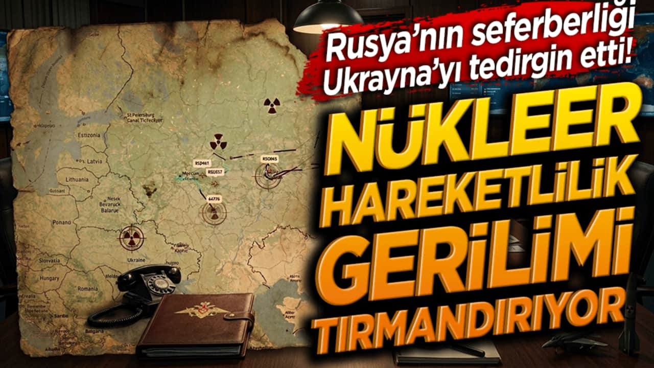 Rusya’nın seferberliği Ukrayna’yı tedirgin etti! Nükleer hareketlilik gerilimi tırmandırıyor