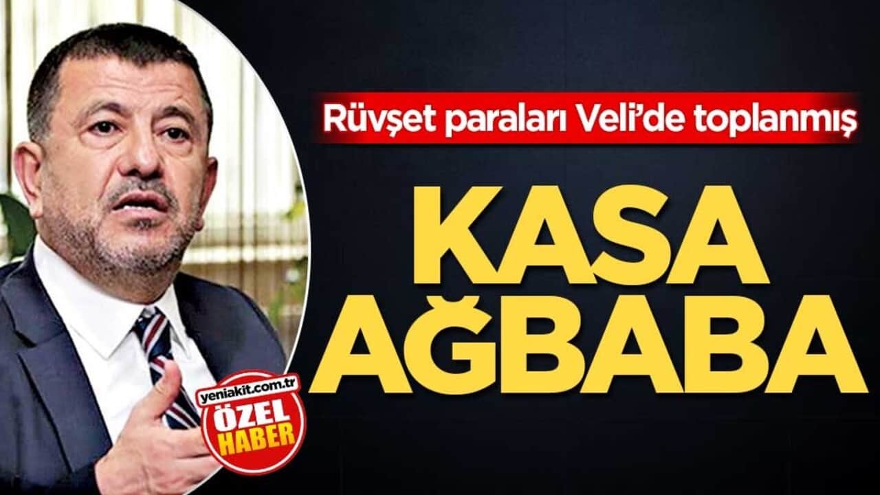 Rüvşet paraları Veli’de toplanmış! Kasa Ağbaba