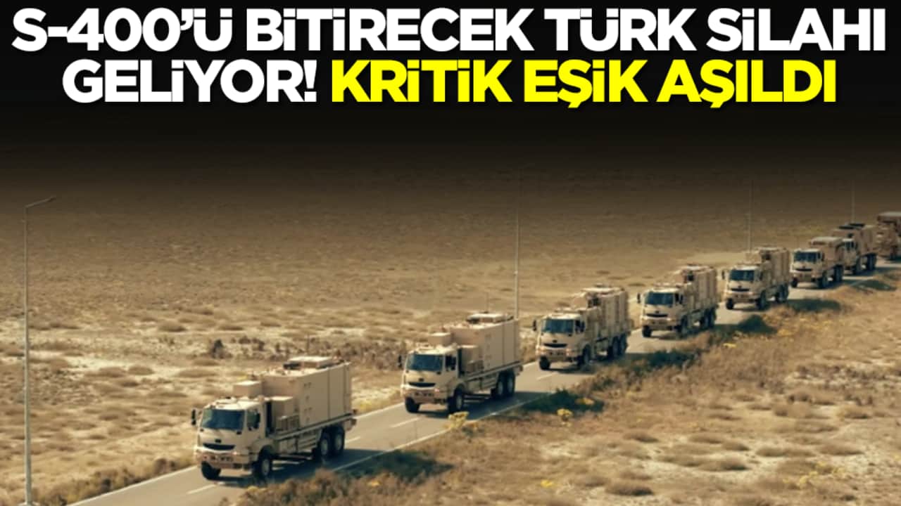 S-400'leri bitirecek Türk silahı geliyor! Kritik eşik aşıldı