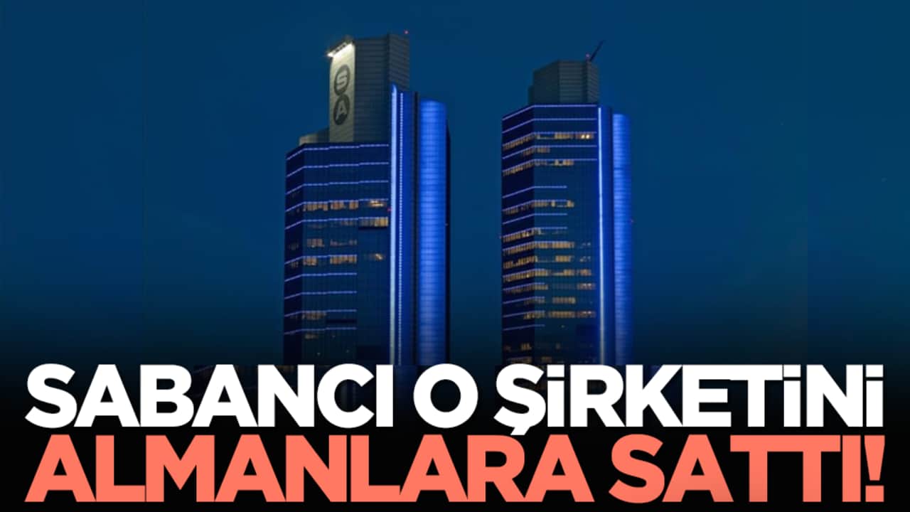Sabancı o şirketini Almanlara sattı!