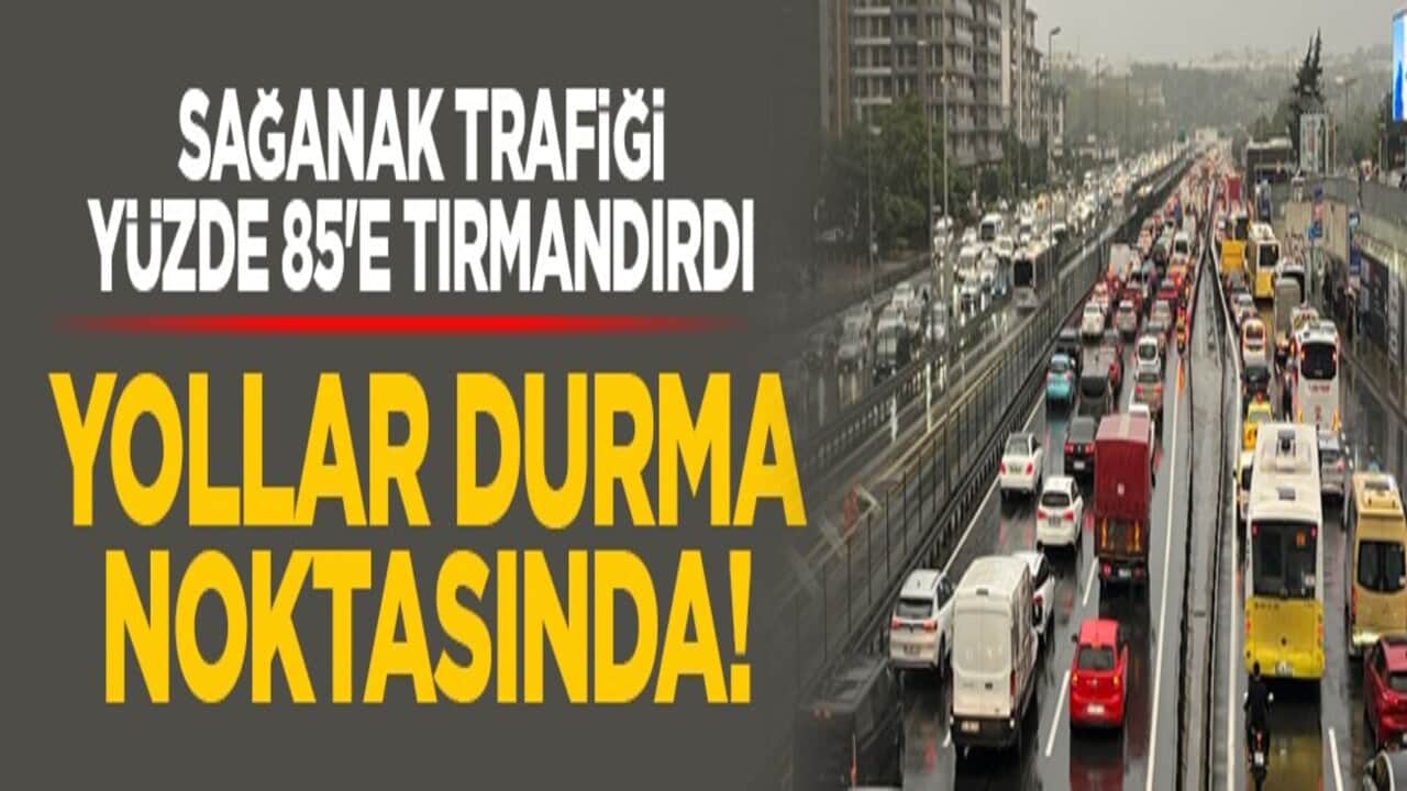 Sağanak trafiği yüzde 85'e tırmandırdı: Yollar durma noktasında!