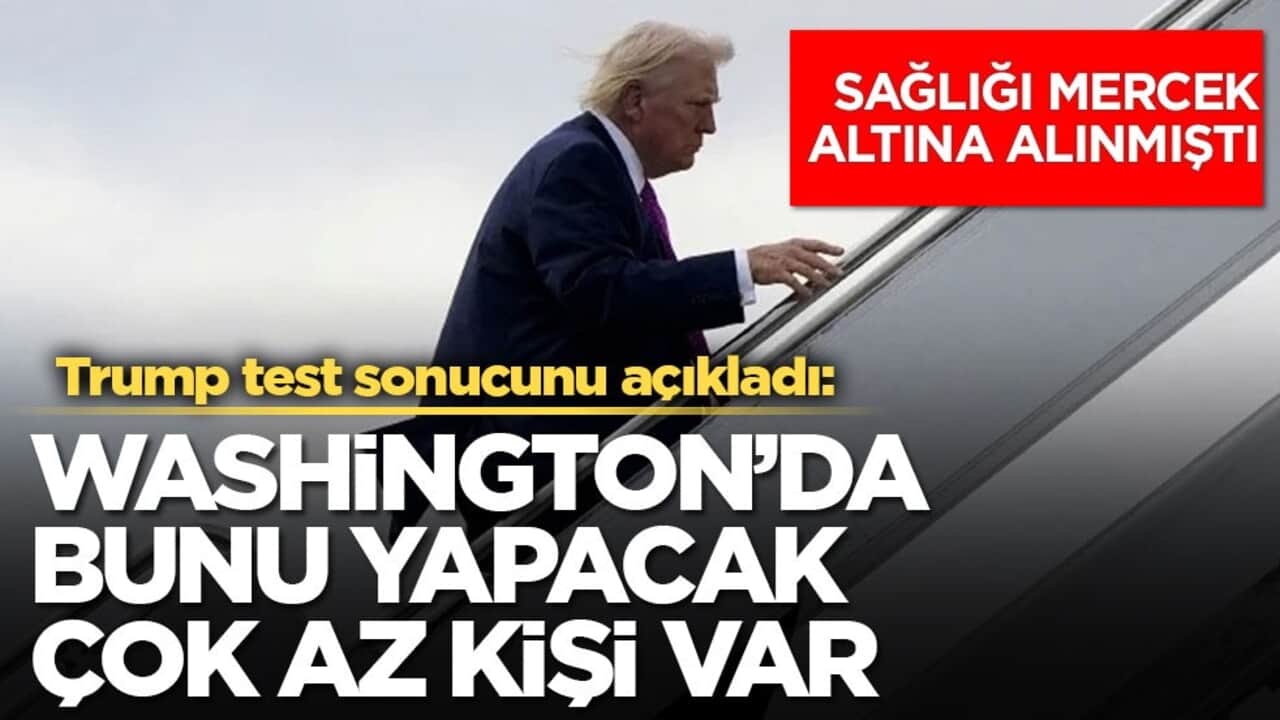 Sağlığı mercek altına alınmıştı! Trump test sonucunu açıkladı: Washington’da bunu yapacak çok az kişi var