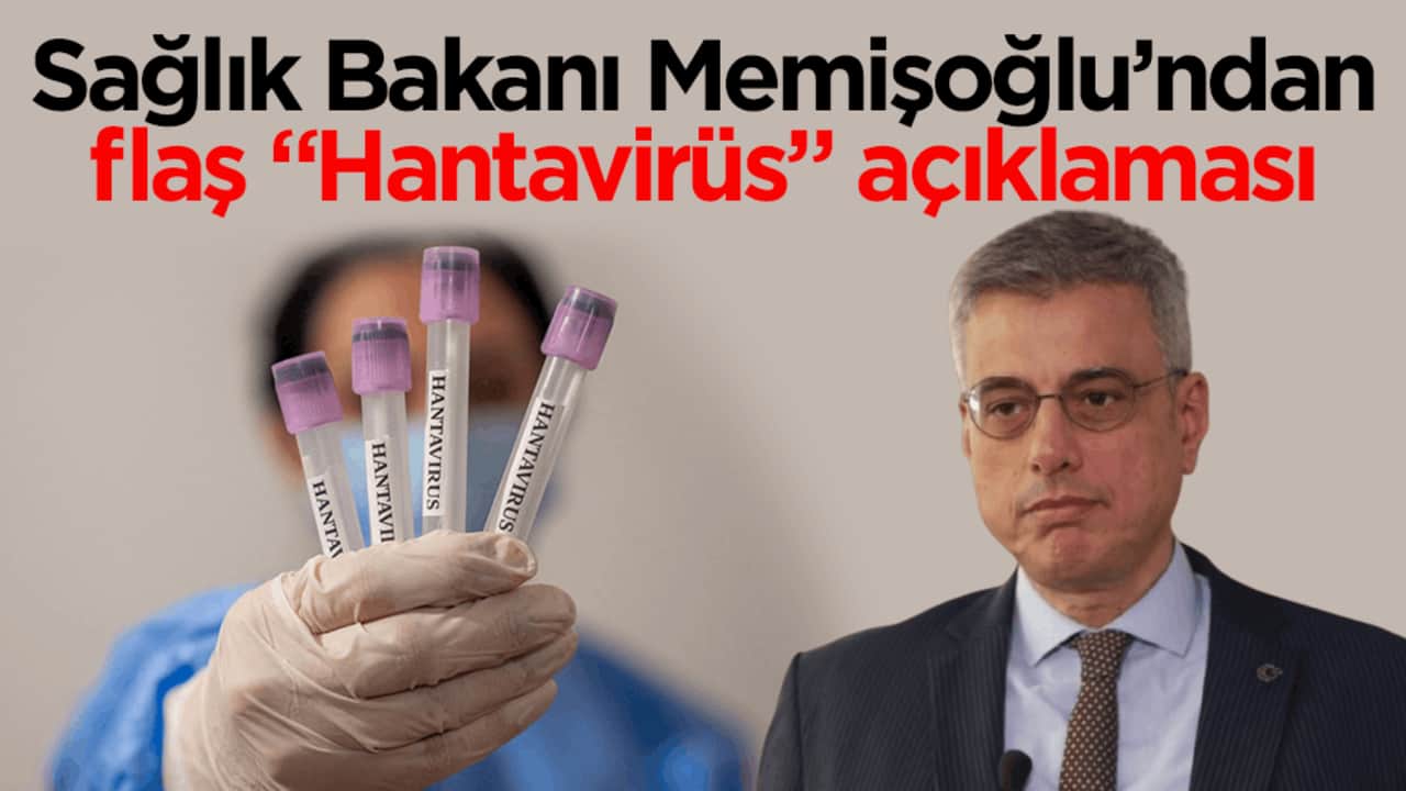 Sağlık Bakanı Memişoğlu’ndan "Hantavirüs" açıklaması: Şu anda böyle bir salgın riski yok
