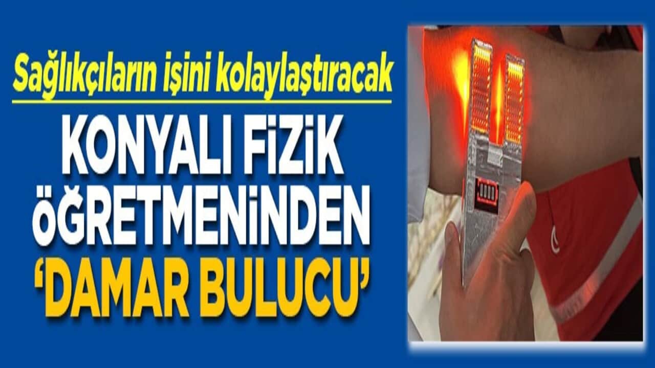 Sağlıkçıların işini kolaylaştıracak Fizik öğretmeninden ‘Damar Bulucu’