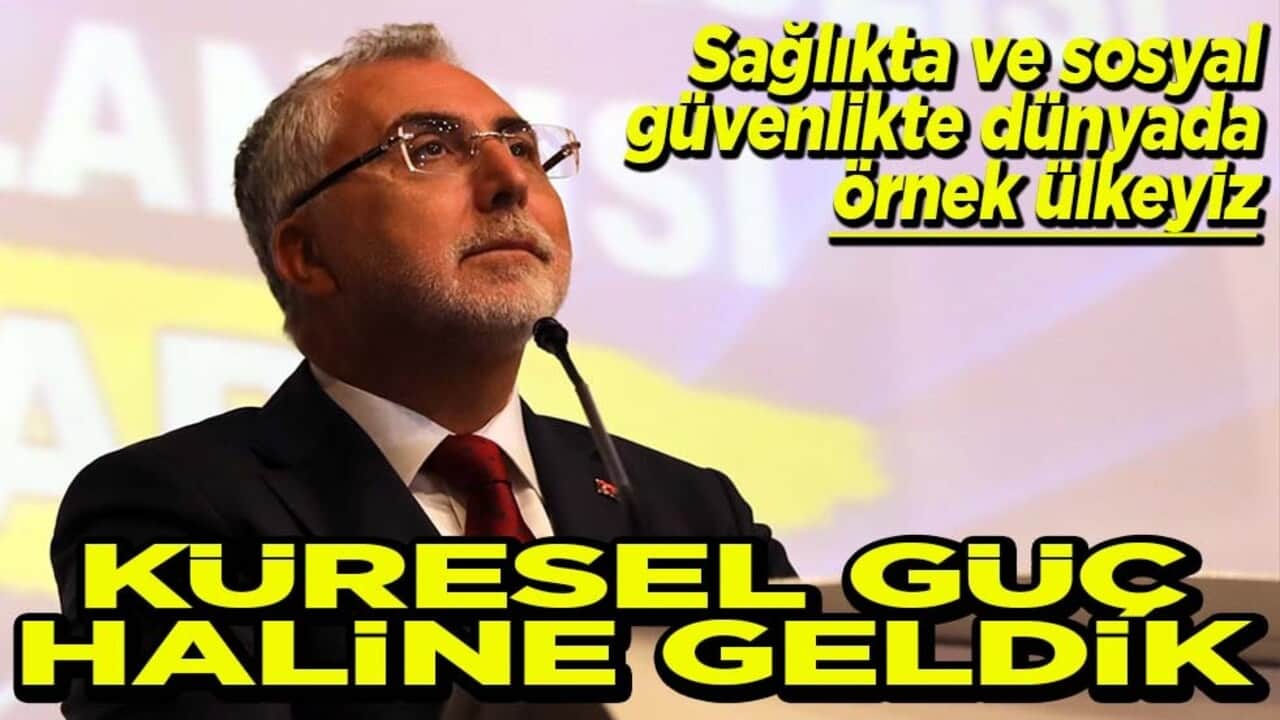 Sağlıkta ve sosyal güvenlikte dünyada örnek ülkeyiz Küresel güç haline geldik