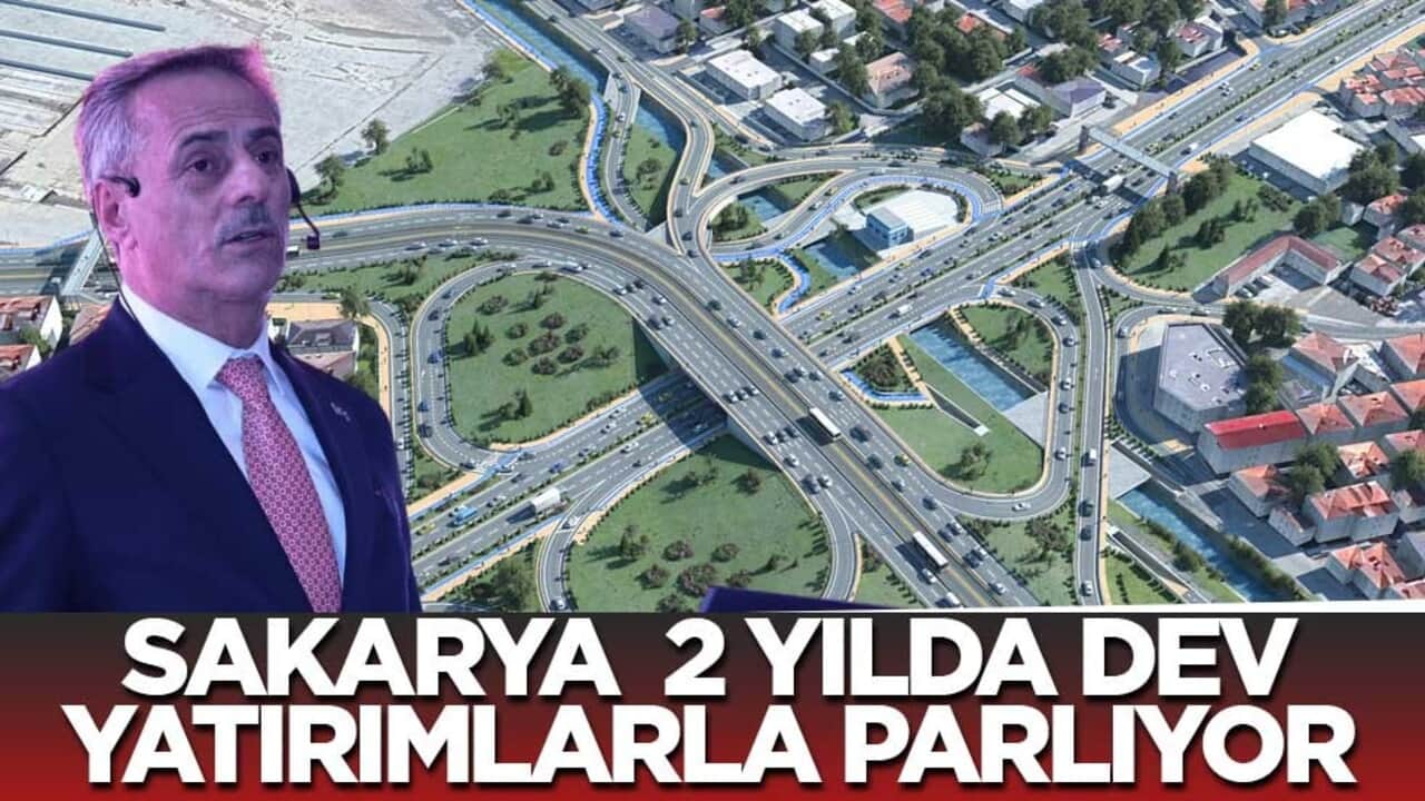 Sakarya 2 yılda dev yatırımlarla parlıyor