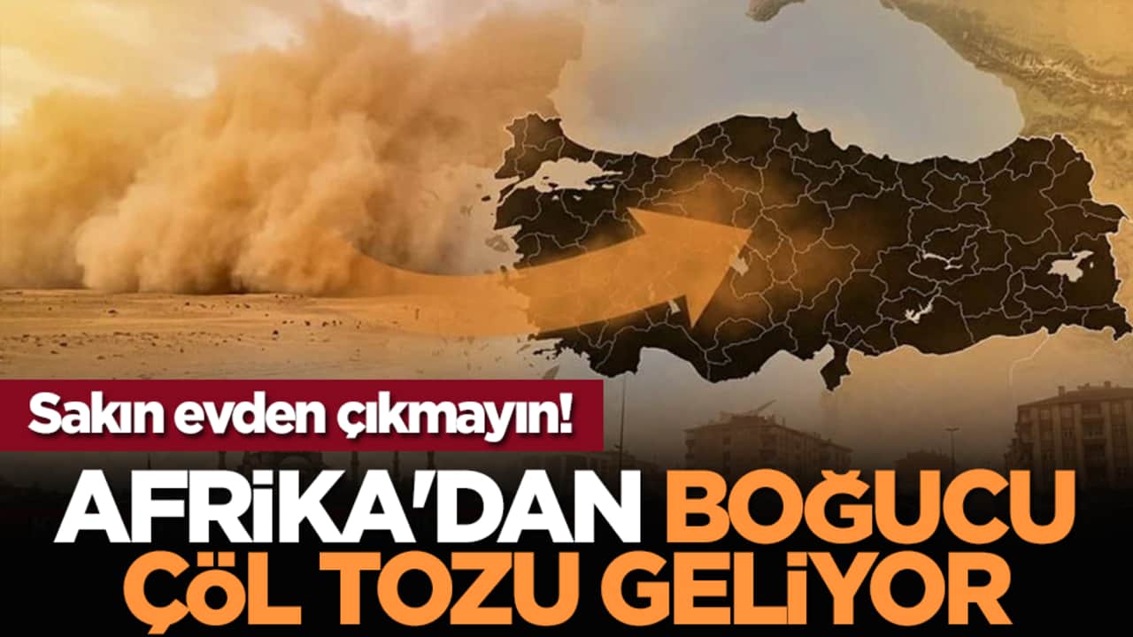 Sakın evden çıkmayın! Afrika'dan boğucu çöl tozu geliyor