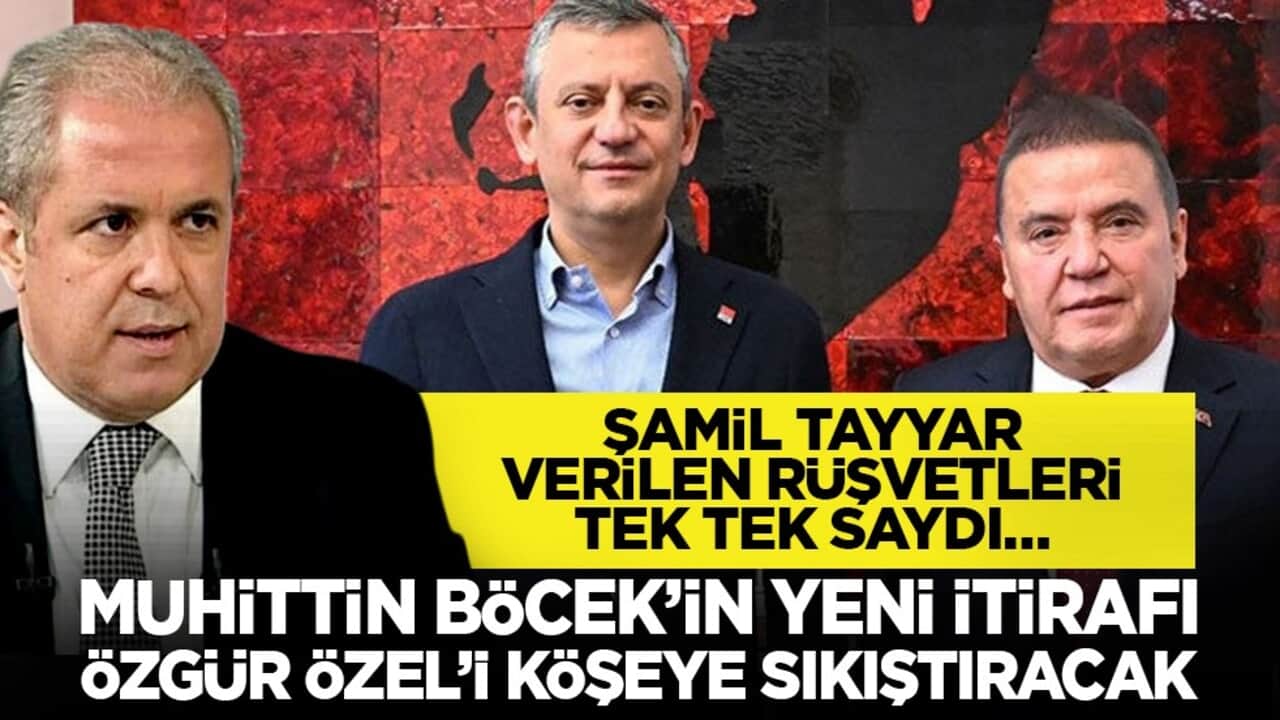 Şamil Tayyar verilen rüşvetleri tek tek saydı… "Muhittin Böcek’in yeni itirafı Özgür Özel’i köşeye sıkıştıracak gibi gözüküyor"