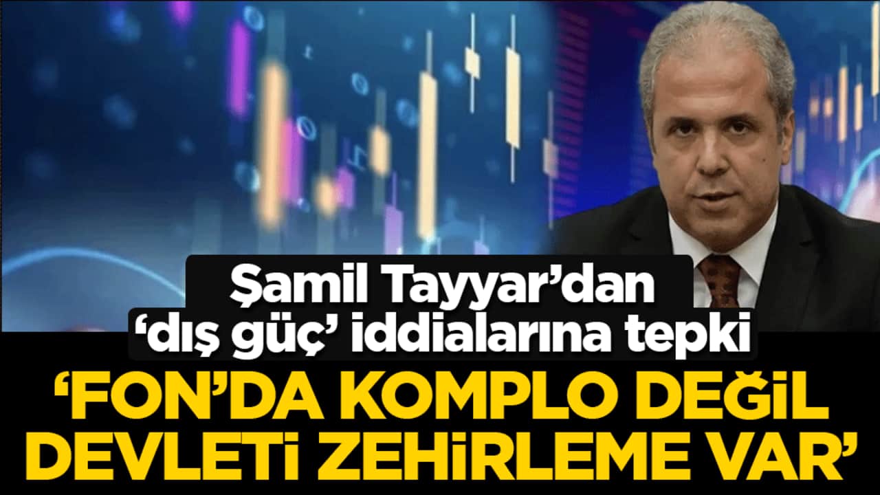 Şamil Tayyar’dan ‘dış güç’ iddialarına tepki: ‘Fon’da komplo değil devleti zehirleme var’