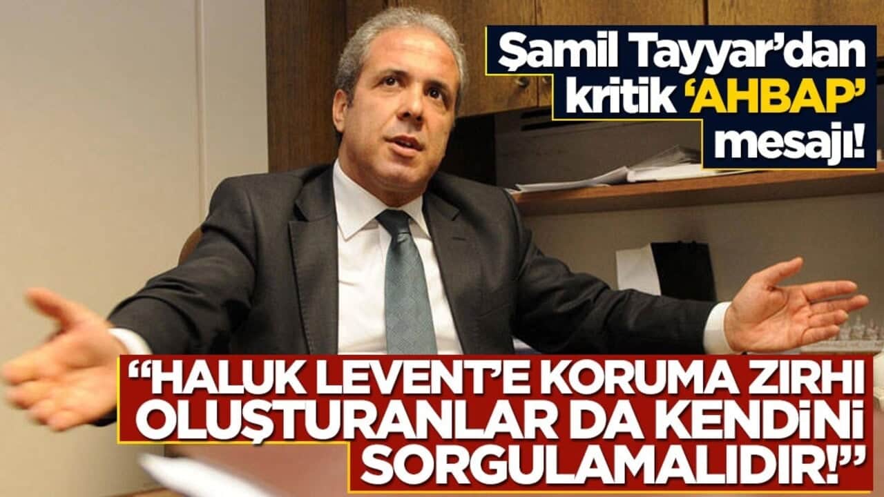 Şamil Tayyar’dan kritik "AHBAP" mesajı! "Haluk Levent’e koruma zırhı oluşturanlar da kendini sorgulamalıdır!"
