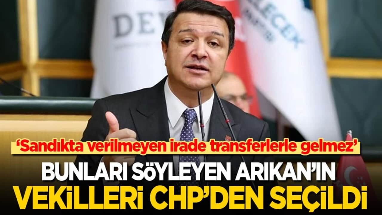 ‘Sandıkta verilmeyen irade transferlerle gelmez!' Bunları söyleyen Arıkan'ın vekilleri CHP'den seçildi