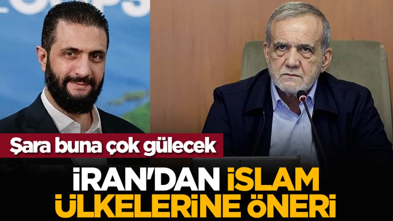 Şara buna çok gülecek: İran'dan İslam ülkelerine öneri