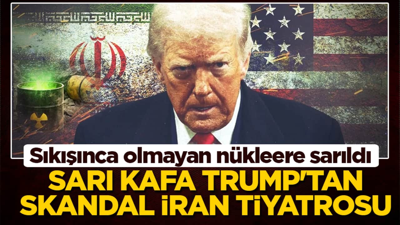Sarı kafa Trump’tan skandal İran tiyatrosu: Sıkışınca olmayan nükleere sarıldı
