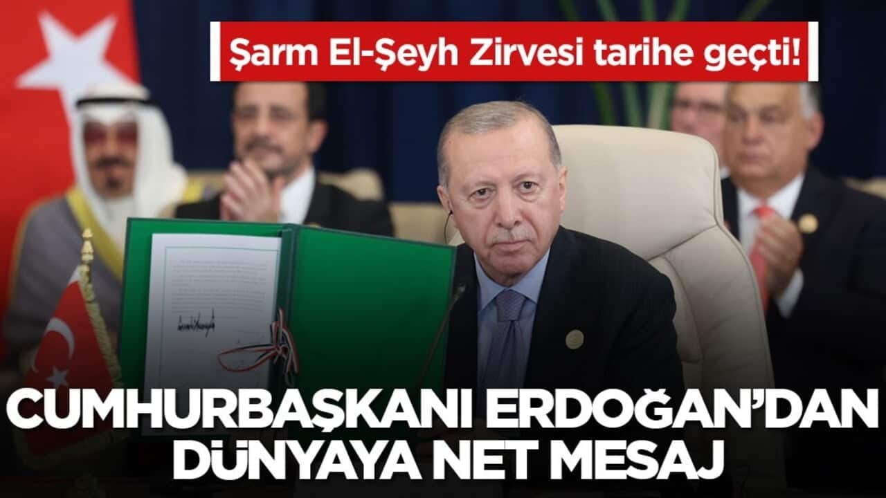 Şarm El-Şeyh Zirvesi tarihe geçti! Cumhurbaşkanı Erdoğan’dan dünyaya net mesaj