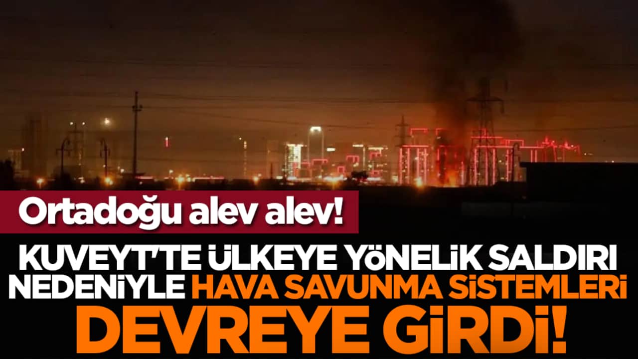 Savaş büyüyor! Kuveyt'te ülkeye yönelik saldırı nedeniyle hava savunma sistemleri devreye girdi!