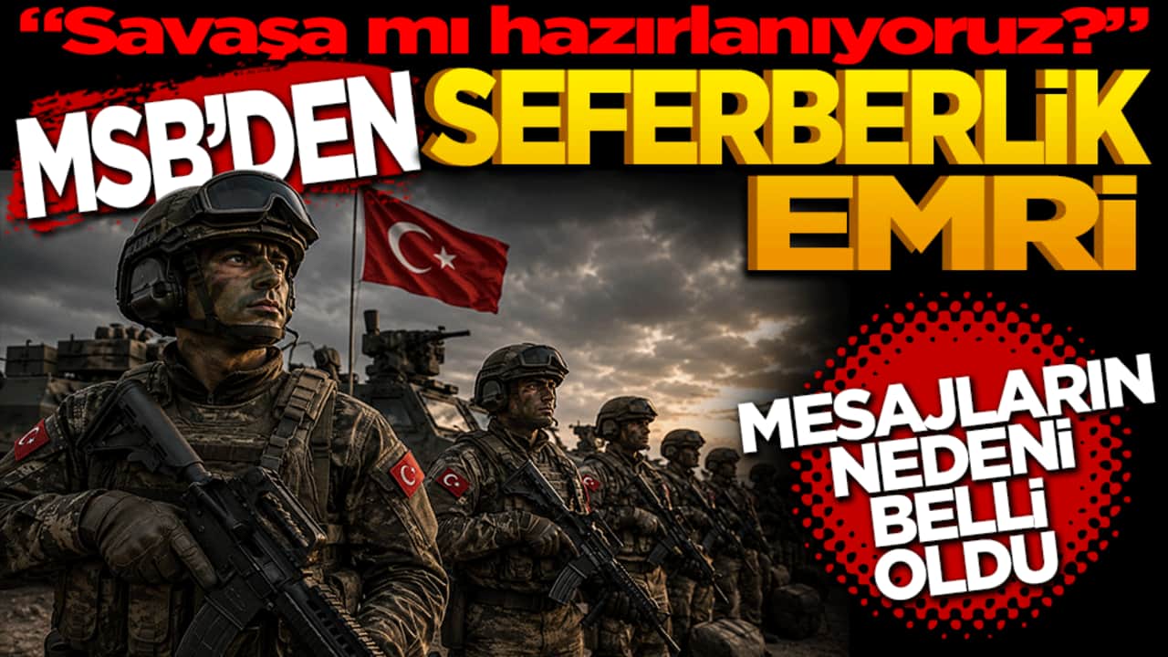"Savaşa mı hazırlanıyoruz?" MSB’den seferberlik emri: Mesajların nedeni belli oldu