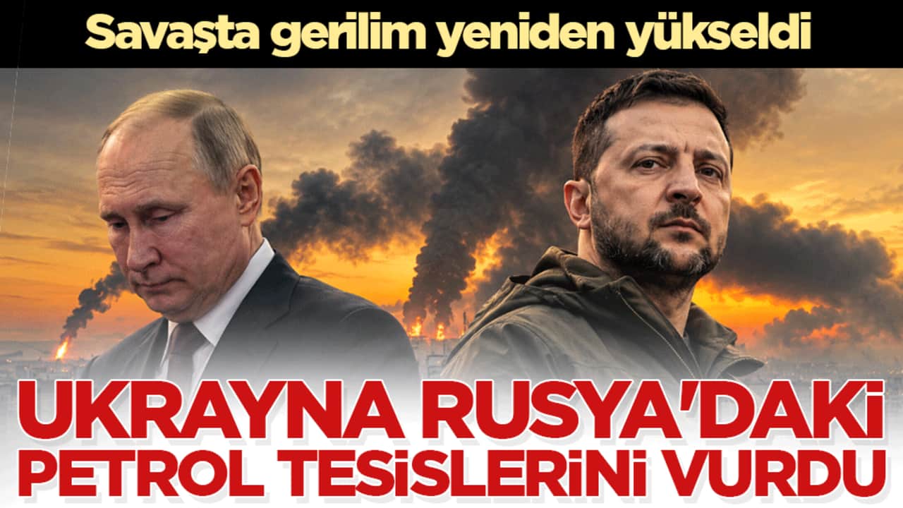 Savaşta gerilim yeniden yükseldi: Ukrayna Rusya’daki petrol tesislerini vurdu