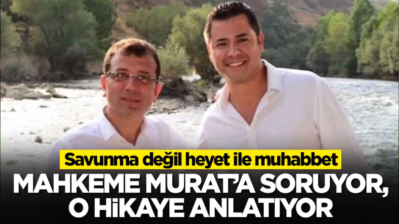 Savunma değil heyet ile muhabbet: Mahkeme Murat'a soruyor, o hikaye anlatıyor