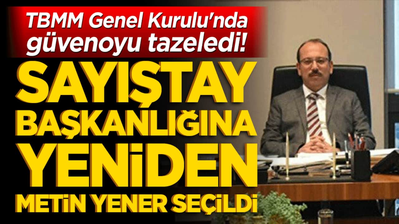 Sayıştay Başkanlığı koltuğuna yeniden Metin Yener seçildi