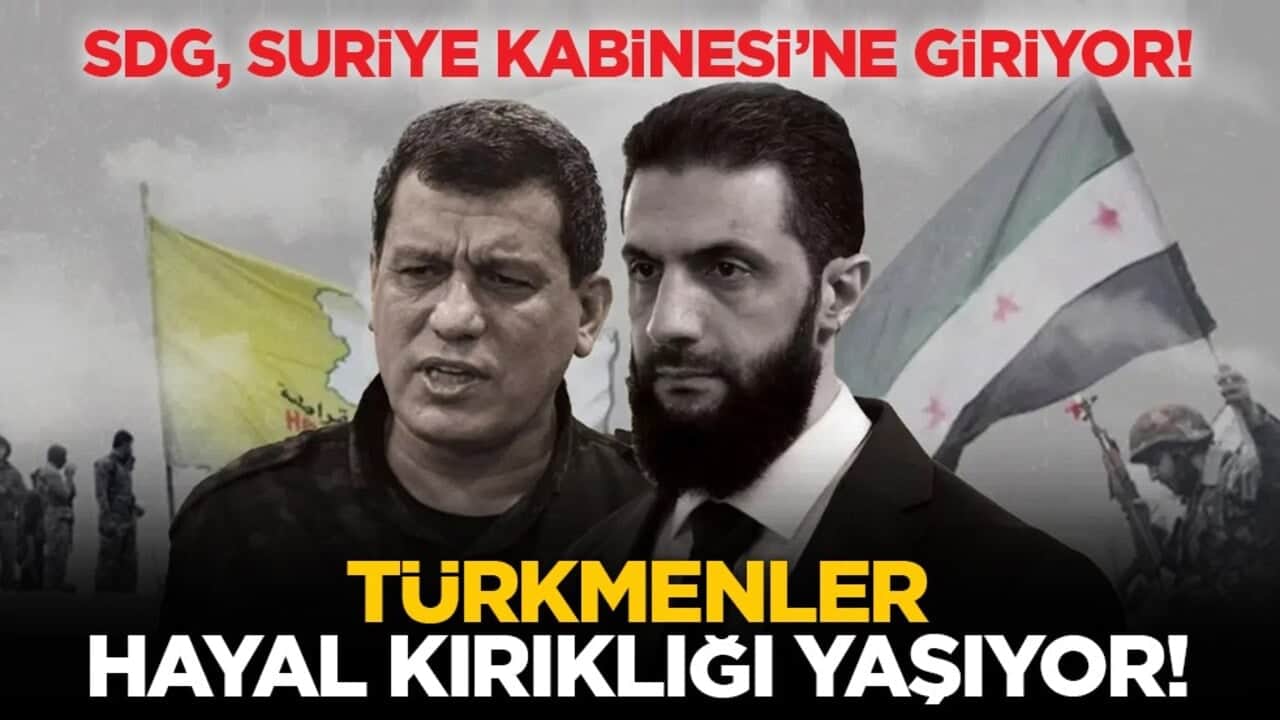 SDG, Suriye Kabinesi’ne giriyor! Türkmenler hayal kırıklığı yaşıyor!