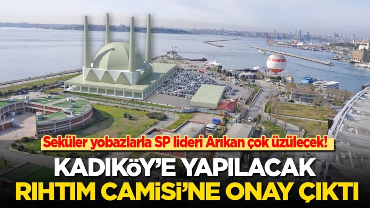 Seküler yobazlarla SP lideri Arıkan çok üzülecek! Kadıköy’e yapılacak Rıhtım Camisi’ne onay çıktı!