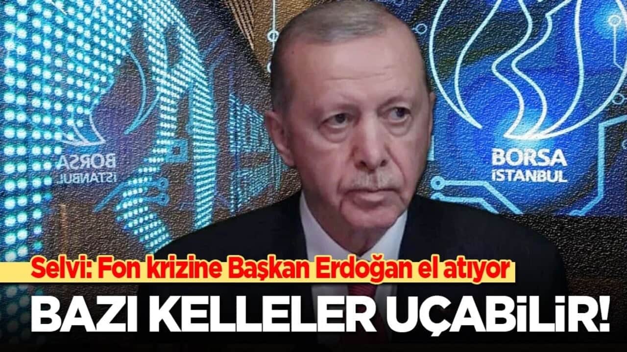Selvi: Fon krizine Başkan Erdoğan el atıyor! Büyük dalgada kelleler uçabilir!