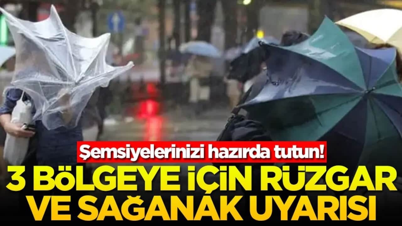 Şemsiyelerinizi hazırda tutun! 3 bölgeye için rüzgar ve sağanak uyarısı