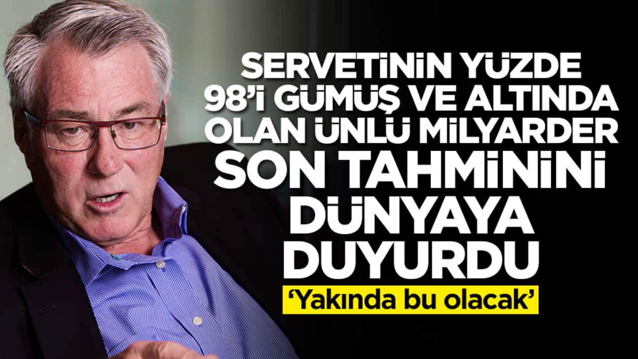 Servetinin yüzde 98'i gümüş ve altında olan milyarder son tahminini dünyaya duyurdu: Yakında bu olacak