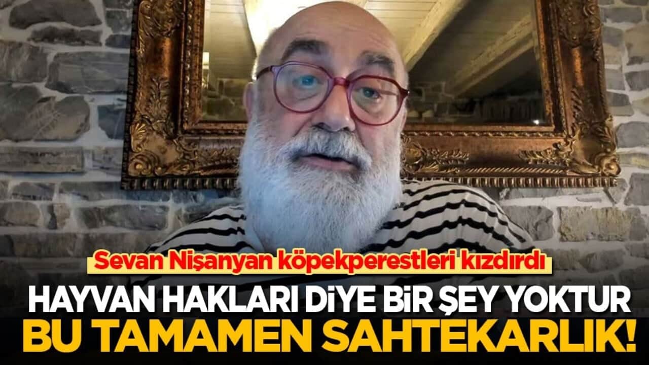 Sevan Nişanyan köpekperestleri kızdırdı: Hayvan hakları diye bir şey yoktur! Bu tamamen sahtekarlık!