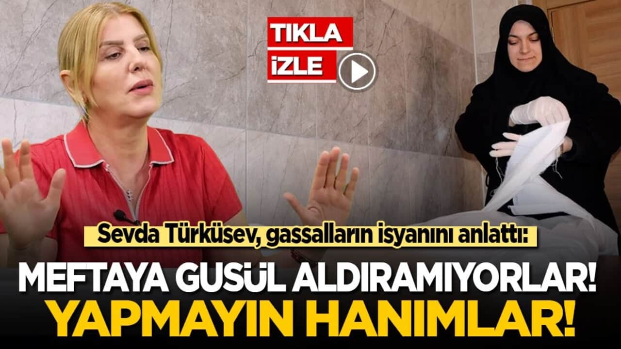 Sevda Türküsev, gassalların isyanını anlattı: Meftaya gusül aldıramıyorlar! Yapmayın hanımlar!