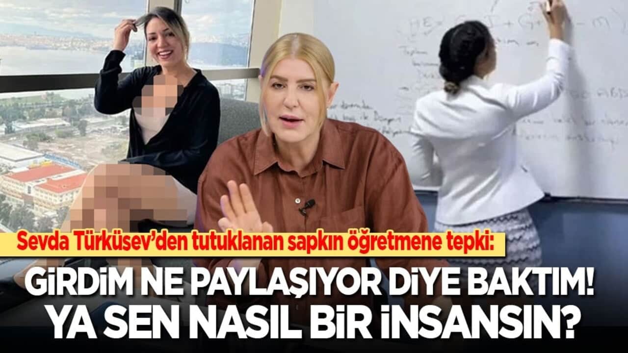 Sevda Türküsev'den tutuklanan sapkın öğretmene tepki: Girdim ne paylaşıyor diye baktım! Ya sen nasıl bir insansın?